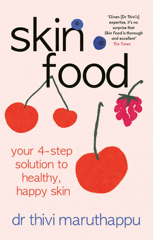 SkinFood: Your 4-Step Solution to Healthy, Happy Skin by Dr Thivi Maruthappu