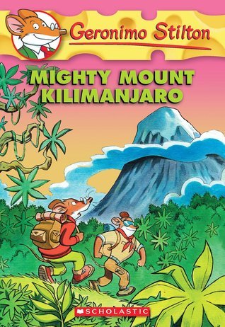Geronimo Stilton #41 Mighty Mount Kilimanjaro by Geronimo Stilton