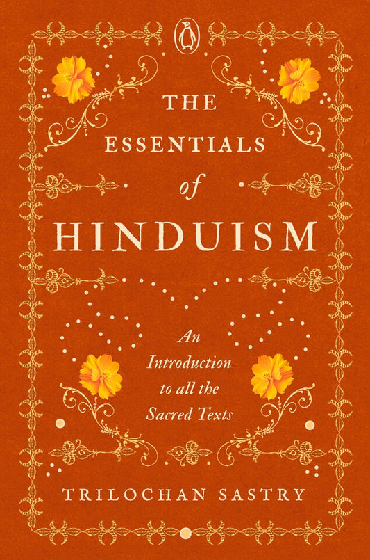 The Essentials of Hinduism: an Introduct by Trilochan Sastry