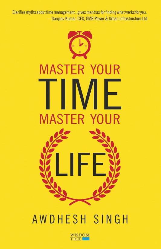 Master Your Time Master Your Life by Awdhesh Singh