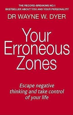 Your Erroneous Zones by Dr Wayne W. Dyer