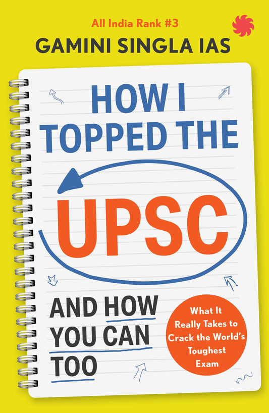 How I Topped the UPSC and How You Can Too by Gamini Singla