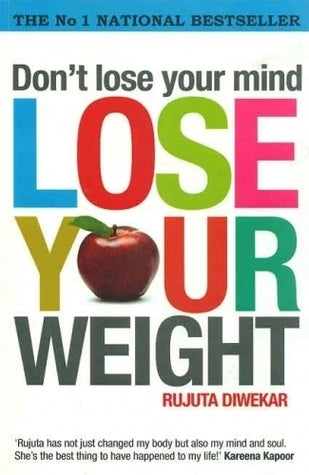 Don'T Lose Your Mind, Lose Your Weight by Diwekar Rujuta