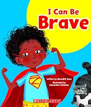 I CAN BE BRAVE (LEARN ABOUT: YOUR BEST SELF)