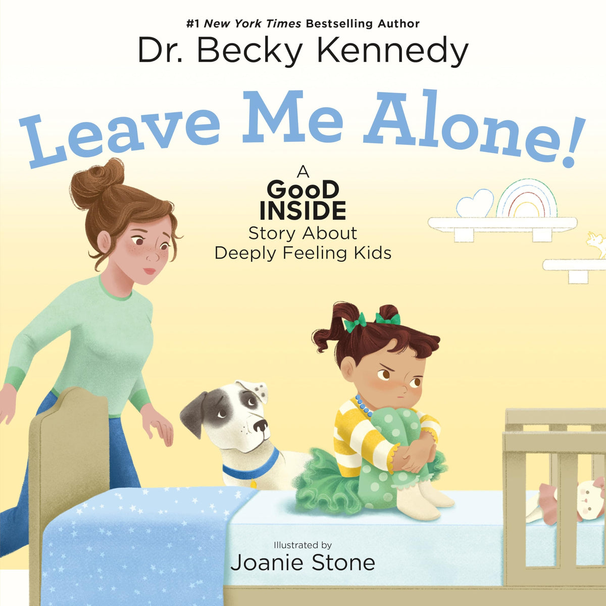 Leave Me Alone!: A Good Inside Story About Deeply Feeling Kids