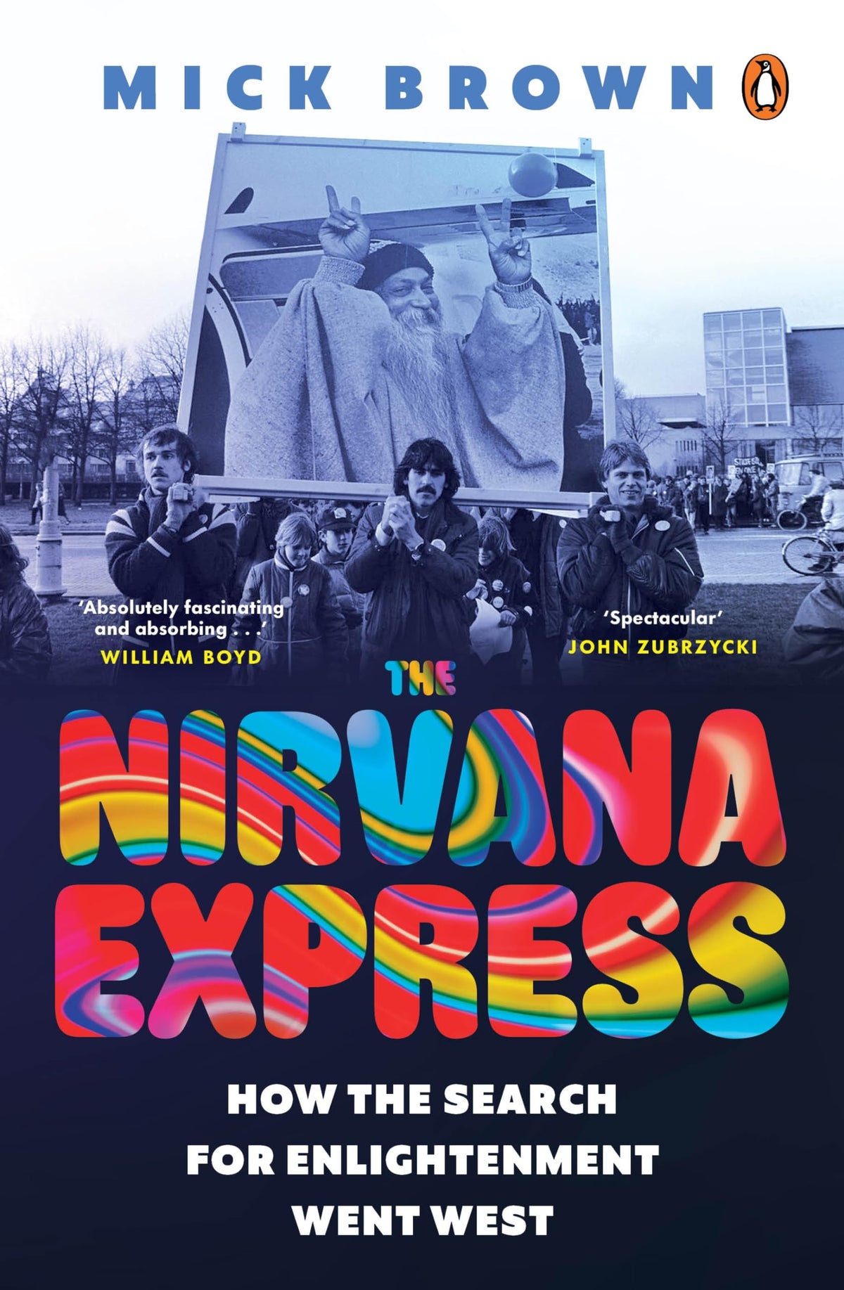 The Nirvana Express: How the Search for Enlightenment Went West by Mick Brown