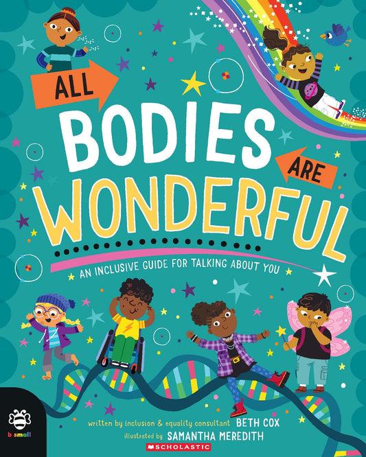 All Bodies Are Wonderful: an Inclusive Guide for Talking About You by Scott Evans
