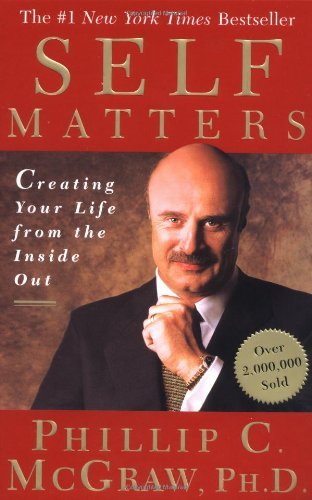 Self Matters: Creating Your Life from the Inside Out by Y Dr. Phil Mcgraw