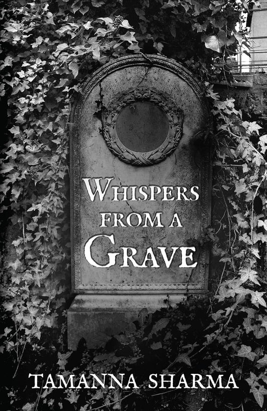 Whispers from a Grave by Tammana Sharma