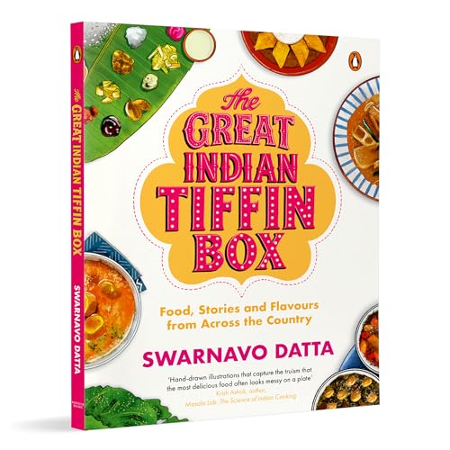 The Great India Tiffin Box: Food, Stories and Flavours from Across the Country by Swarnavo Dutta