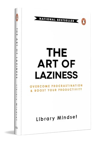 The Art of Laziness: Overcome Procrastination and Boost Your Productivity by Library Mindset