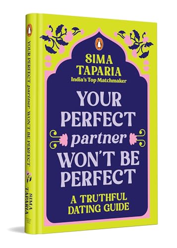 Your Perfect Partner Won'T Be Perfect: a Truthful Dating Guide by Sima Taparia
