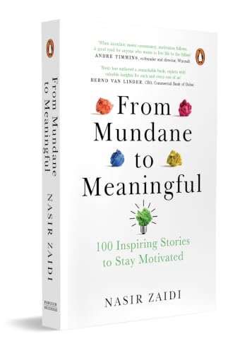 From Mundane To Meaningful: 100 Inspiring Stories For Staying Motivated by Nasir Zaidi