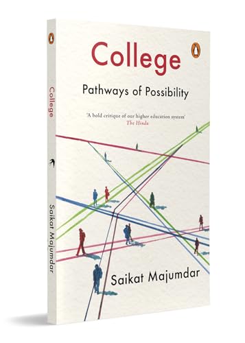 College: Pathways Of Possibility by Saikat Majumdar