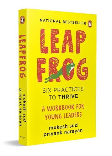 Leapfrog: Six Practices to Thrive: A Workbook for Young Leaders by Mukesh Sud & Priyank Narayan