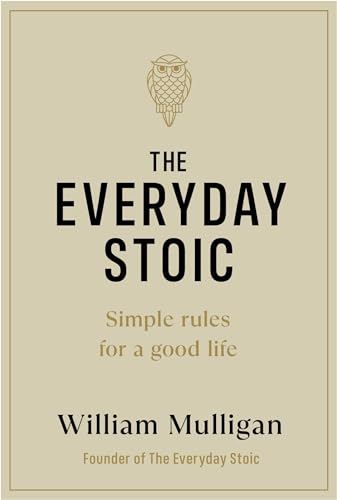 The Everyday Stoic: Simple Rules for a Good Lofe