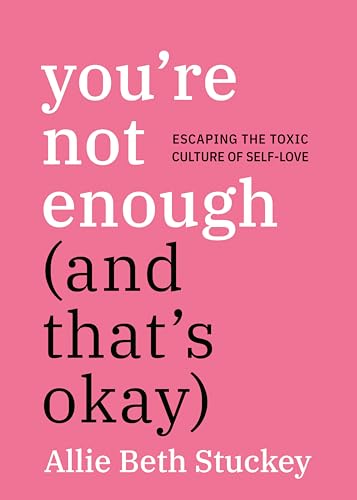 You'Re Not Enough (and That'S Okay): Esc by Allie Beth Stuckey