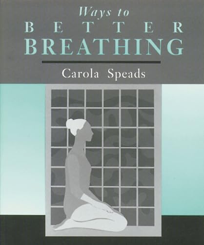 Ways to Better Breathing by Carola Speads