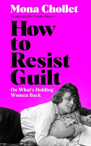 How to Resist Guilt by Mona Chollet