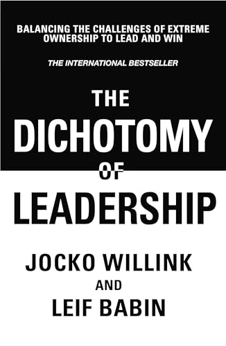 The Dichotomy of Leadership by Jocko Willink