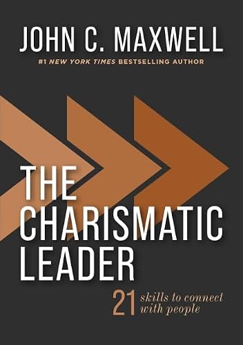 Charismatic Leader -21 Skills to Connect with People by John C. Maxwell