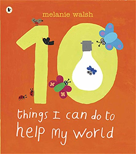 Ten Things I Can Do To Help World by Melanie Walsh