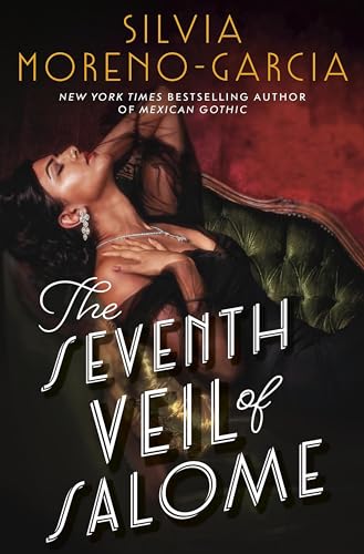 The Seventh Veil of Salome by Silvia Moreno-Garcia