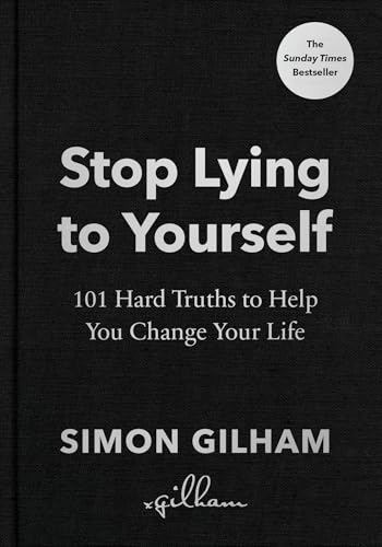 Stop Lying to Yourself by Simon Gilham