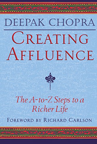 Creating Affluence by Deepak Chopra