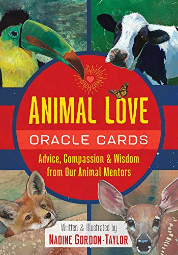 Animal Love Oracle Cards. Advice, Compassion, and Wisdom from Our Animal Mentors by Nadine Gordon-Taylor