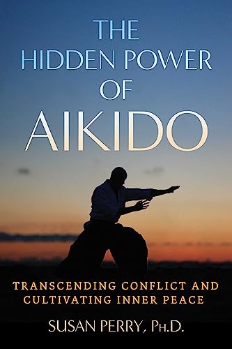 Hidden Power of Aikido by Susan Perry