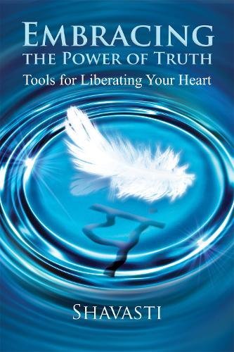 Embracing the Power of Truth: Tools for Liberating Your Heart by John L. Payne
