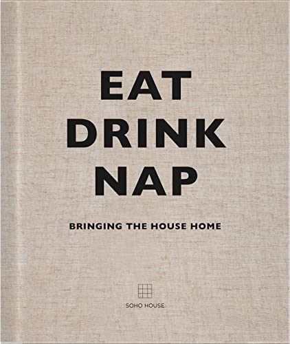 Eat, Drink, Nap by Soho House