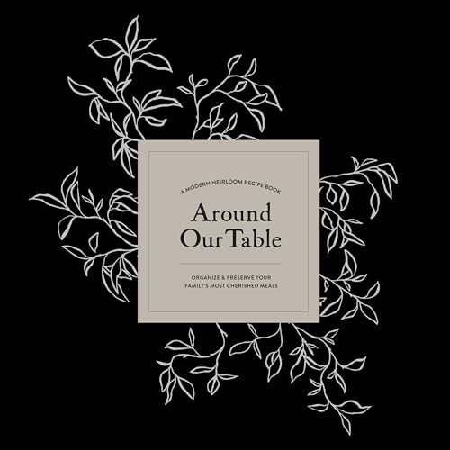 Around Our Table: A Modern Heirloom Reci by Herold Korie