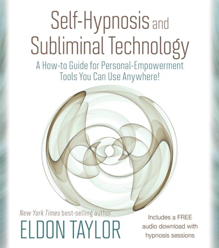 Self-Hypnosis and Subliminal Technology by Taylor Eldon