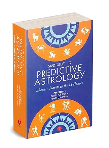 Star Guide To Predictive Astrology:Bhavas-Planets In The 12 Houses by Pandit K.B.Parsai
