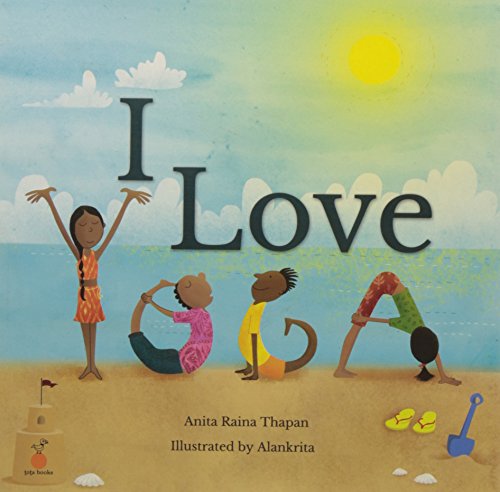 I Love Yoga by Anita Raina Thapan
