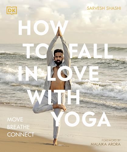 How to Fall in Love with Yoga: Move. Breathe. Connect. by Sarvesh Shashi