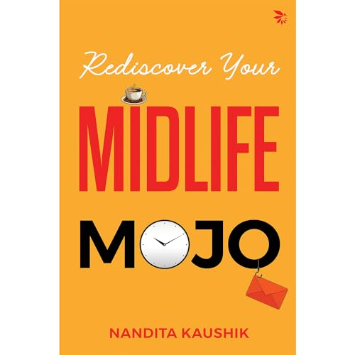 Rediscover Your MIDLIFE MOJO by Nandita Kaushik