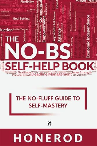 The No-Bs Self-Help Book: the No-Fluff Guide to Self-Mastery by Honored