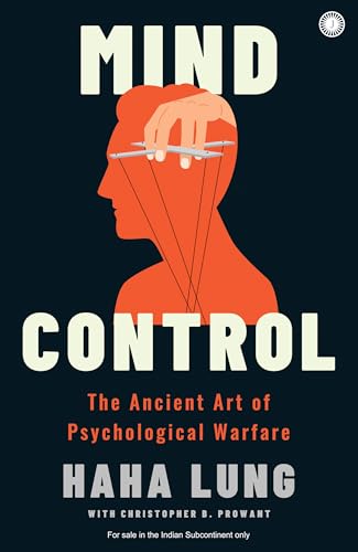 Mind Control: the Ancient Art of Psychological Warfare by Haha Lung With Cristopher Prowant