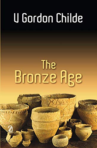 The Bronze Age by V Gordon Childe