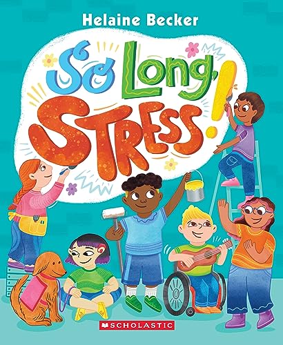 So Long, Stress! by Helaine Becker