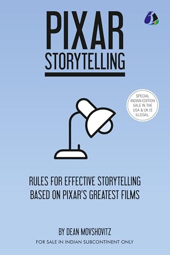 Pixar Storytelling: Rules for Effective Storytelling Based on Pixars Greatest Films