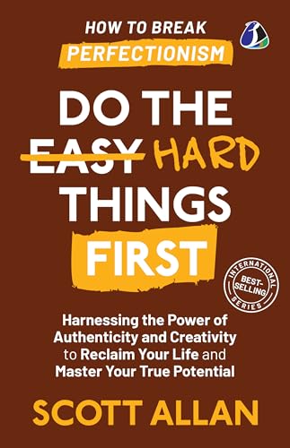 Do the Hard Things First by Scott Allan