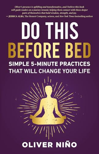 Do This Before Bed: Simple 5-Minute Practices That Will Change Your Life by Oliver Nino
