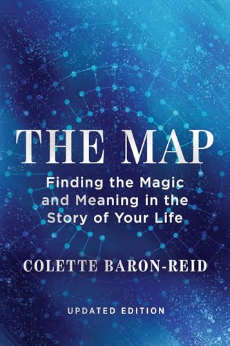The Map: Finding the Magic and Meaning in the Story of Your Life (updated Edition) by Colette Baron Reid