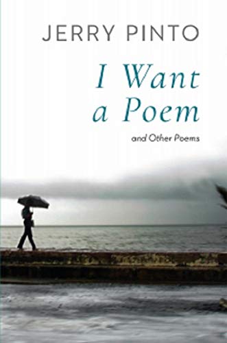 I Want a Poem and Other Poems by Jerry Pinto