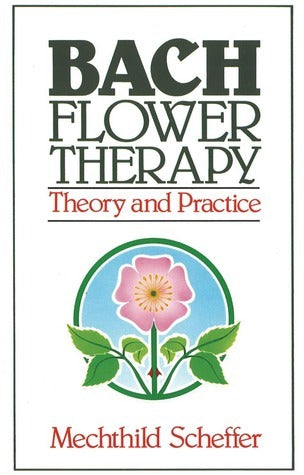 Bach Flower Therapy: Theory and Practice (original) by Mechthild Scheffer