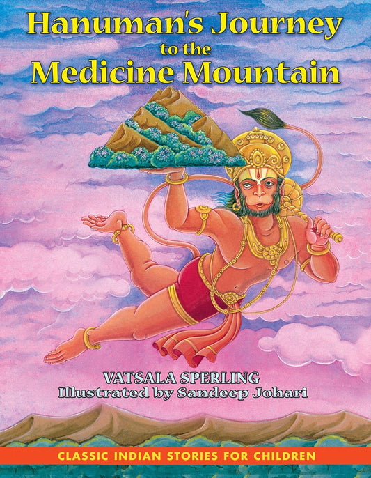 Hanumans Journey to the Medicine Mountain by Vatsala Sperling